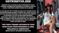 Hot body farmer Hotkinkyjo fuck huge dildo from mrhankey &amp_ anal prolapse at harvester Thumb